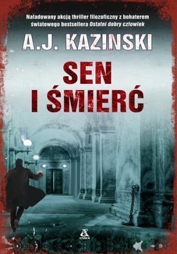 Okładka książki Sen i śmierć, autor A. J. Kazinski