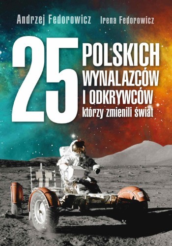Okładka książki 25 polskich wynalazców i odkrywców, którzy zmienili świat, autor Andrzej Fedorowicz