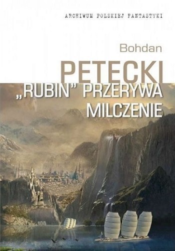 Okładka książki â€žRubinâ€ť przerywa milczenie, autor Bohdan Petecki