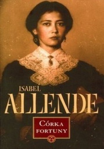 Okładka książki Córka fortuny, autor Isabel Allende