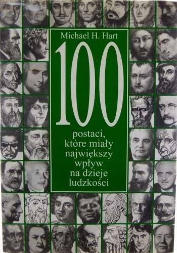 Okładka książki 100 postaci, które miały największy wpływ na dzieje ludzkości, autor Michael H. Hart
