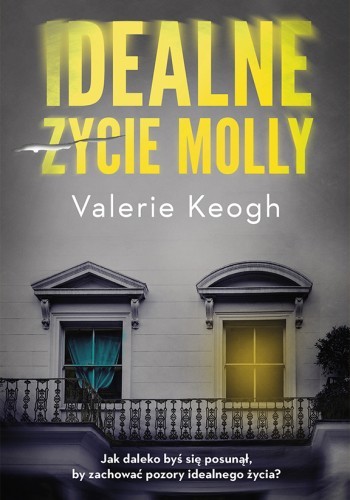 Okładka książki Idealne życie Molly, autor Valerie Keogh