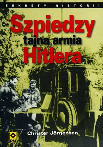 Okładka książki Szpiedzy : tajna armia Hitlera, autor Christer Jörgensen